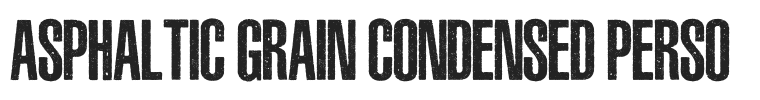 ASPHALTIC GRAIN CONDENSED PERSO.ttf字体下载